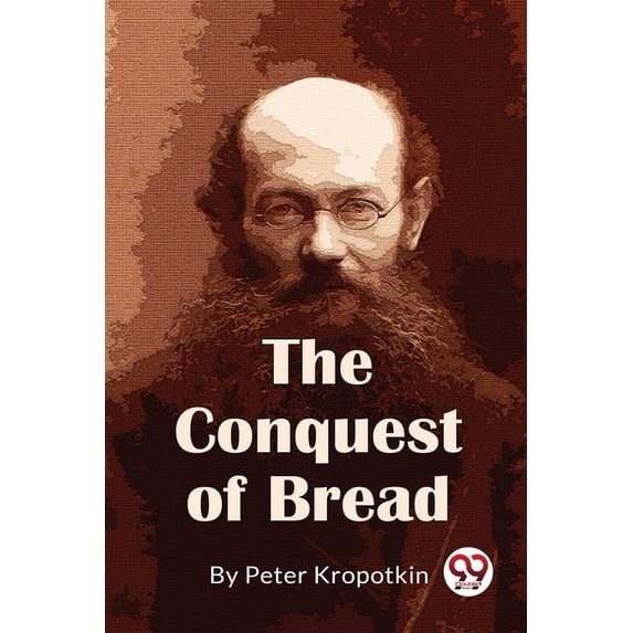 The Conquest Of Bread, (Paperback)