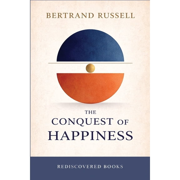 The Conquest of Happiness: A Rediscovered Book, (Paperback)