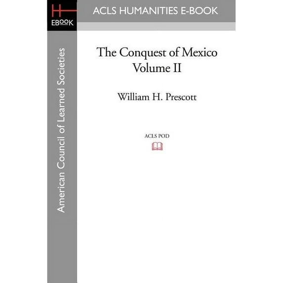 The Conquest of Mexico Volume II