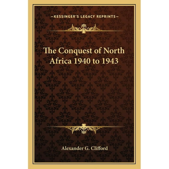 The Conquest of North Africa 1940 to 1943 (Paperback)