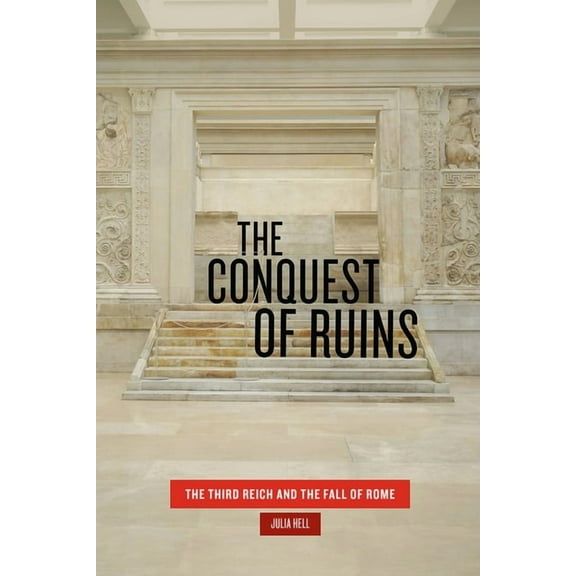 Pre-Owned The Conquest of Ruins : The Third Reich and the Fall of Rome (Hardcover)