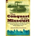 thumbnail image 1 of The Conquest of the Missouri: Captain Grant Marsh, and the Riverboats of the American Civil War and Plains Indian Wars, (Hardcover), 1 of 1