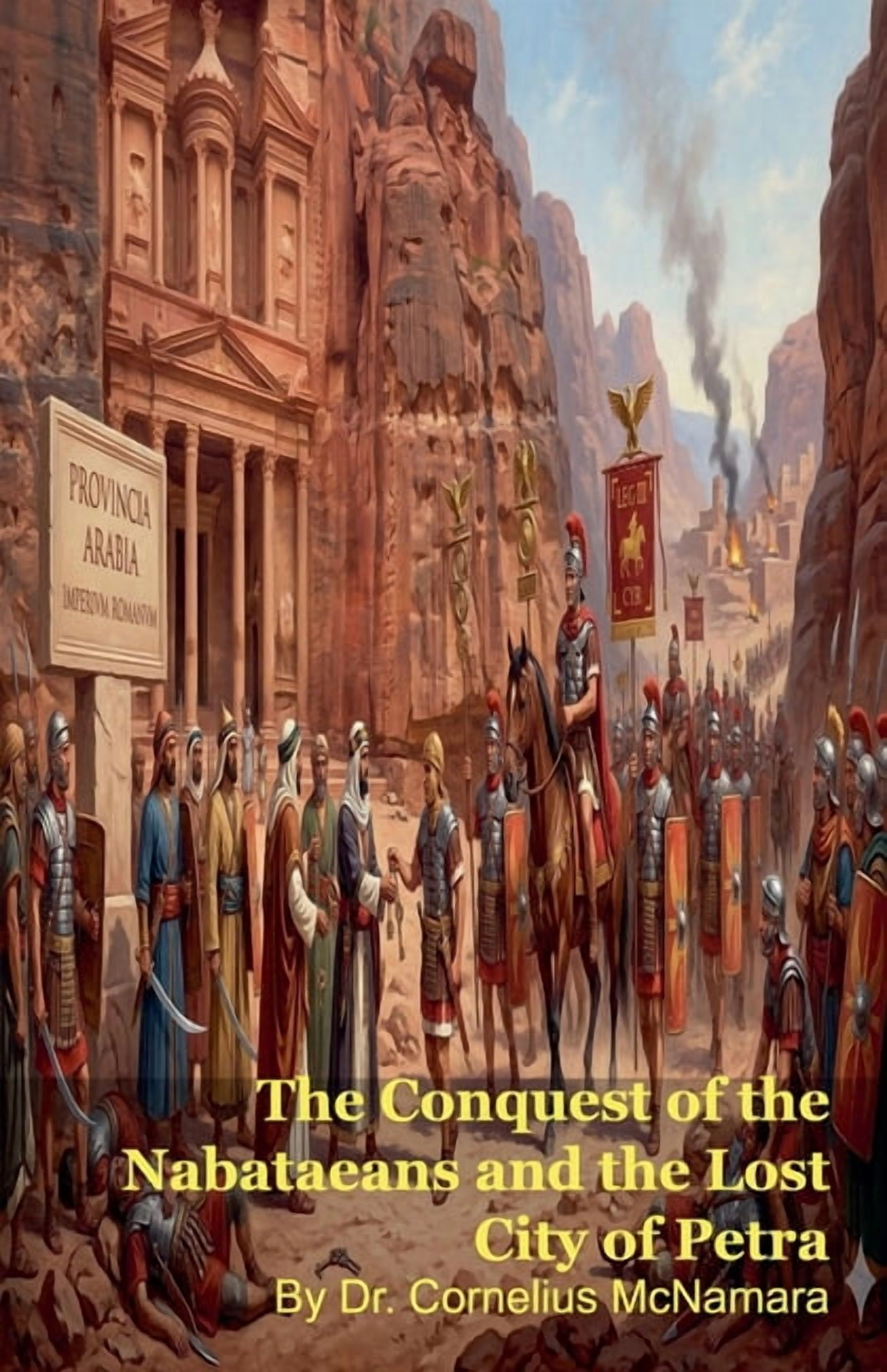 The Conquest of the Nabataeans and the Lost City of Petra, (Paperback)