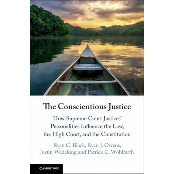 The Conscientious Justice: How Supreme Court Justices' Personalities Influence the Law, the High Court, and the Constitu, (Hardcover)