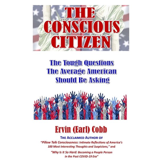 The Conscious Citizen: The Tough Questions The Average American Should Be Asking, (Hardcover)