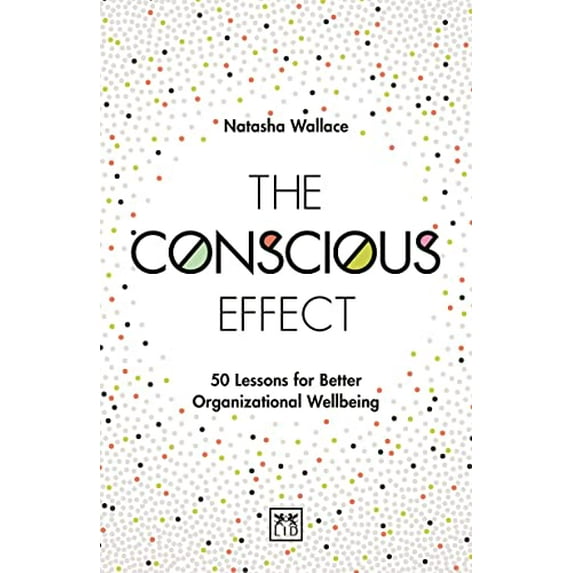 Pre-Owned The Conscious Effect: 50 Lessons for Better Organizational Wellbeing Paperback