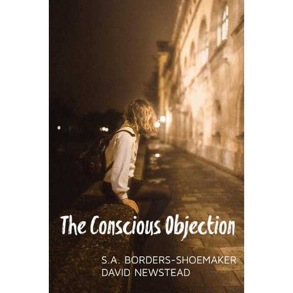 The Conscious Objection Paperback 1796976458 9781796976458 S.A. Borders-Shoemaker, David Newstead