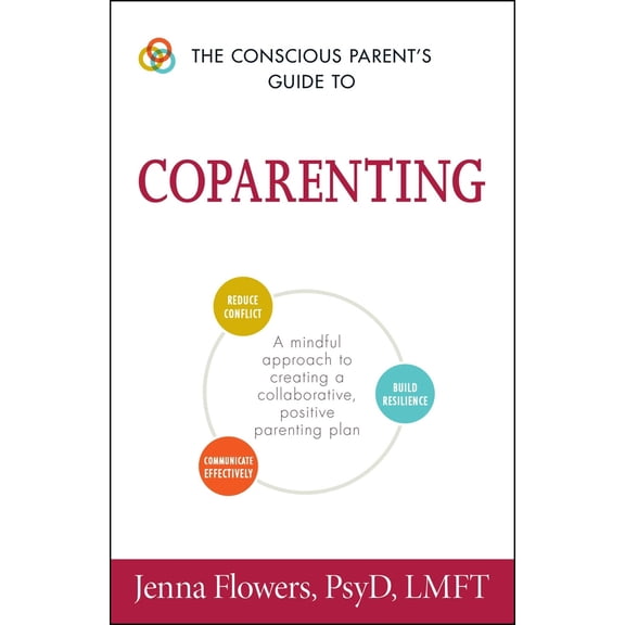 Pre-Owned The Conscious Parent's Guide to Coparenting: A Mindful Approach to Creating a Collaborative, Positive Parenting Plan (Paperback) 1440595194 9781440595196