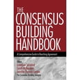 thumbnail image 1 of The Consensus Building Handbook: A Comprehensive Guide to Reaching Agreement, 1 of 1