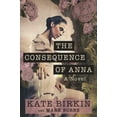 thumbnail image 1 of Pre-Owned The Consequence of Anna: A Novel Paperback, 1 of 1