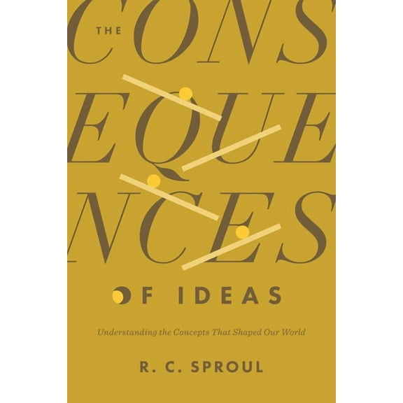 The Consequences of Ideas: Understanding the Concepts That Shaped Our World, (Paperback)