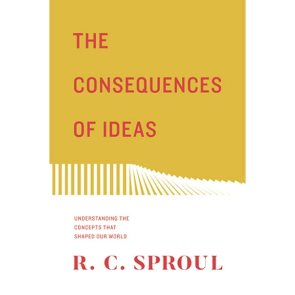 Pre-Owned The Consequences of Ideas: Understanding the Concepts That Shaped Our World (Paperback) 1433563770 9781433563775
