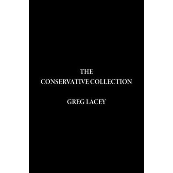 Pre-Owned The Conservative Collection: A Guide to History and Politics in Modern America (Paperback) 0989026019 9780989026017