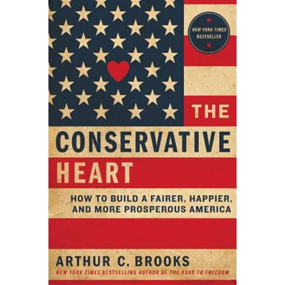Pre-Owned The Conservative Heart: How to Build a Fairer, Happier, and More Prosperous America (Hardcover) 0062319752 9780062319753