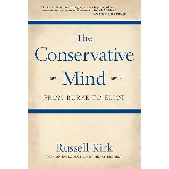 The Conservative Mind: From Burke to Eliot, (Paperback)