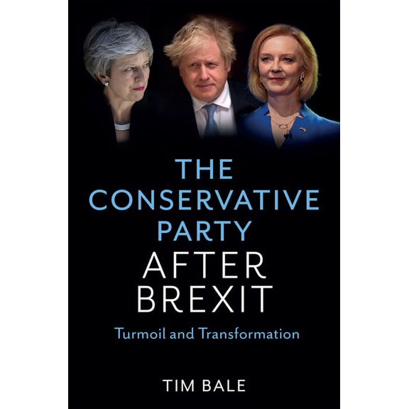 The Conservative Party After Brexit: Turmoil and Transformation, (Hardcover)