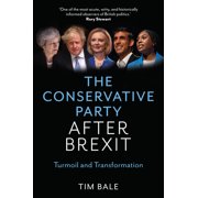 The Conservative Party After Brexit Turmoil and Transformation, Paperback