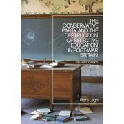 The Conservative Party and the Destruction of Selective Education in Post-War Britain The Great Evasion, Paperback