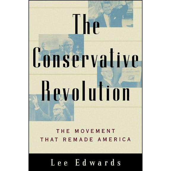 The Conservative Revolution: The Movement That Remade America, (Paperback)