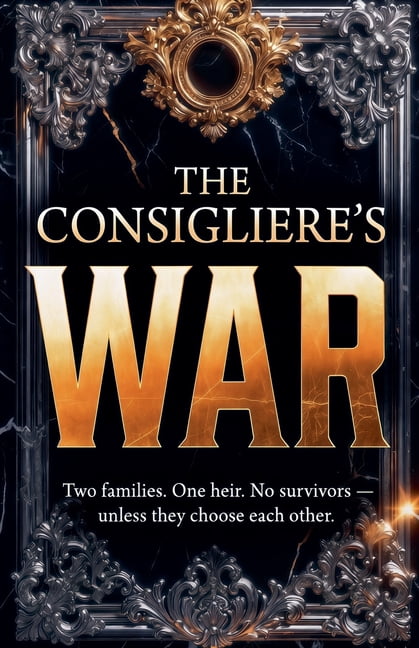 The Consigliere's War: Two Families. One Heir. No Survivors - Unless They Choose Each Other., (Paperback)