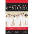 thumbnail image 1 of Pre-Owned The Consistent Consumer: Predicting Future Behavior through Lasting Values (Hardcover) 1419502735 9781419502736, 1 of 1