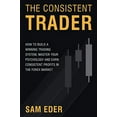 thumbnail image 1 of Pre-Owned The Consistent Trader: How to Build a Winning Trading System, Master Your Psychology, and Earn Consistent Profits in the Forex Market Paperback, 1 of 1