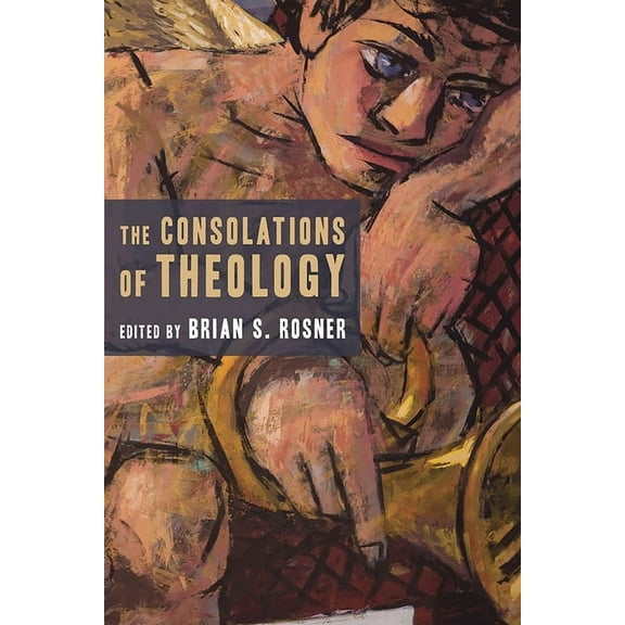 The Consolations of Theology, (Paperback)