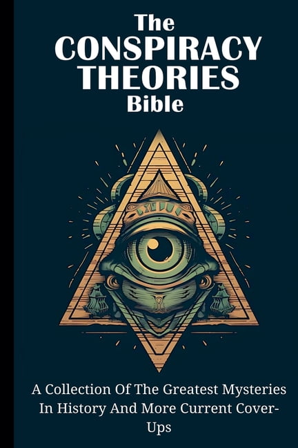The Conspiracy Theories Bible: A Collection Of The Greatest Mysteries In History And More Current Cover-Ups, (Paperback)
