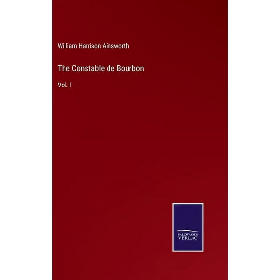 The Constable de Bourbon: Vol. I, (Hardcover)