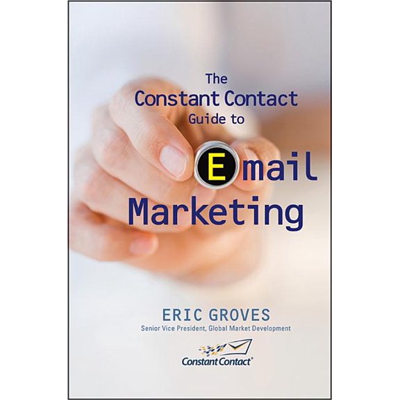 Pre-Owned The Constant Contact Guide to Email Marketing (Hardcover) 0470503416 9780470503416