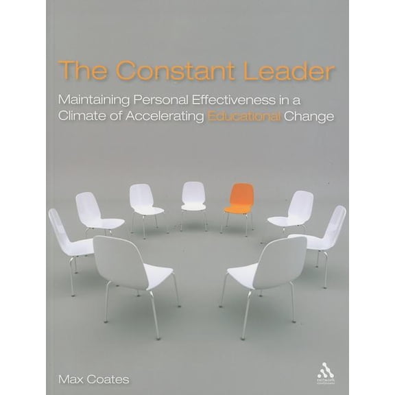 The Constant Leader: Maintaining personal effectiveness in a climate of accelerating educational change, (Paperback)