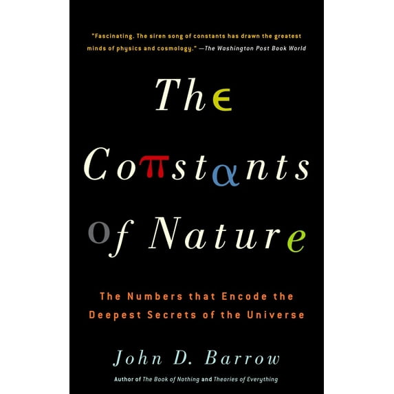 The Constants of Nature : The Numbers That Encode the Deepest Secrets of the Universe (Paperback)