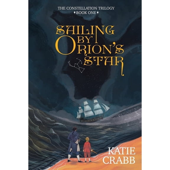 The Constellation Trilogy Sailing by Orion's Star, Book 1, (Paperback)
