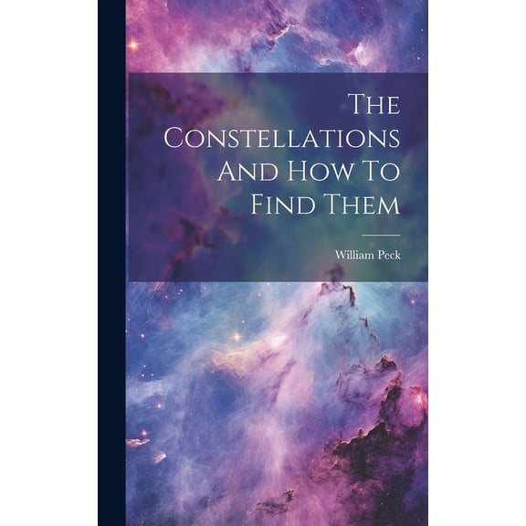 The Constellations And How To Find Them (Hardcover)