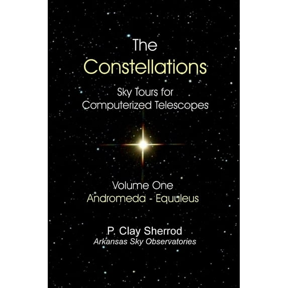 The Constellations - Sky Tours for Computerized TelescopesVol. One, (Paperback)