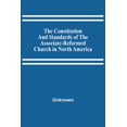 thumbnail image 1 of The Constitution And Standards Of The Associate-Reformed Church In North America, (Paperback), 1 of 1