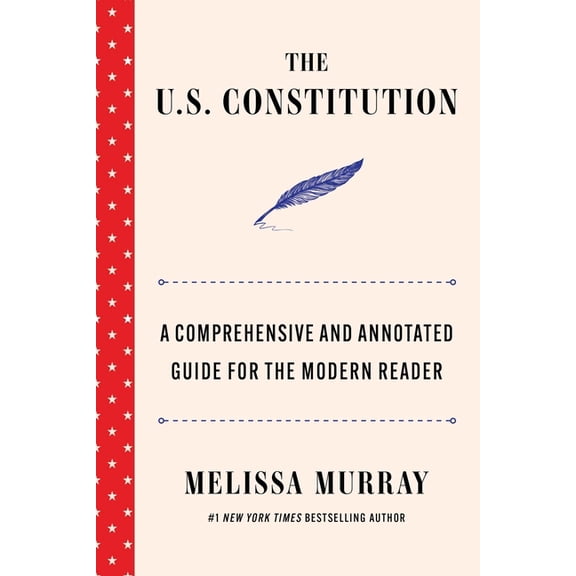 The U.S. Constitution: A Comprehensive and Annotated Guide for the Modern Reader, (Hardcover)