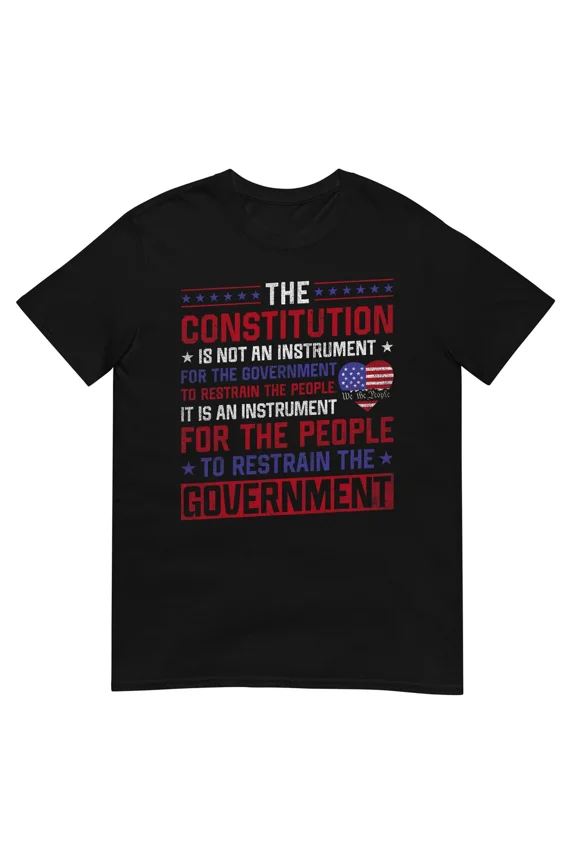The Constitution Government Restrain Quote Liberty Rights Patriot Unisex T-Shirt, S-5XL