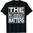 thumbnail image 1 of The Constitution Matters Pro Bill Of Rights Patriotic Gift T-Shirt, 1 of 3