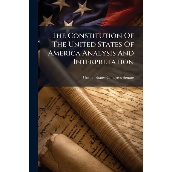 The Constitution Of The United States Of America Analysis And Interpretation, (Paperback)