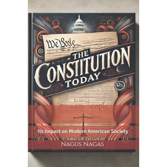 The Constitution Today: Its Impact on Modern American Society, (Paperback)