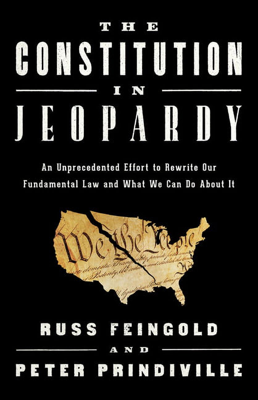 The Constitution in Jeopardy : An Unprecedented Effort to Rewrite Our Fundamental Law and What We Can Do about It (Hardcover) - image 1 of 1