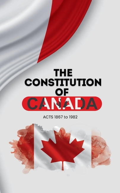 The Constitution of Canada: Constitution Act, 1867 & Constitution Act, 1982, (Paperback)