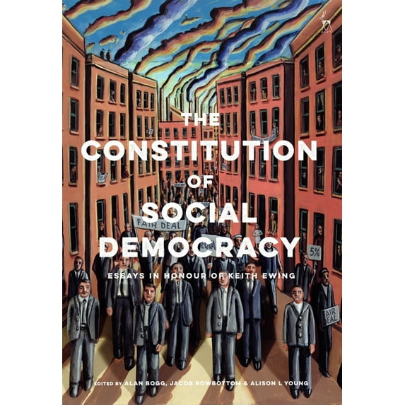 The Constitution of Social Democracy: Essays in Honour of Keith Ewing, (Paperback)