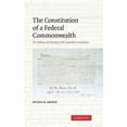 thumbnail image 1 of The Constitution of a Federal Commonwealth: The Making and Meaning of the Australian Constitution, (Hardcover), 1 of 1