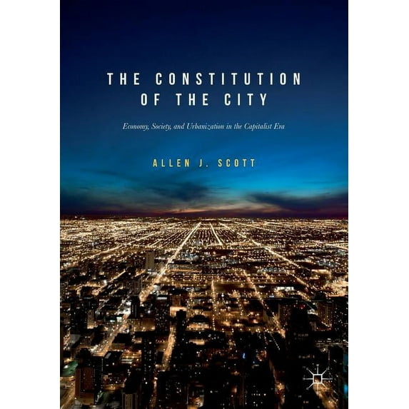 The Constitution of the City: Economy, Society, and Urbanization in the Capitalist Era, (Paperback)
