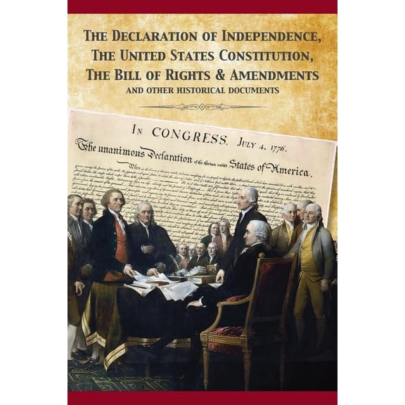 The Constitution of the United States and The Declaration of Independence