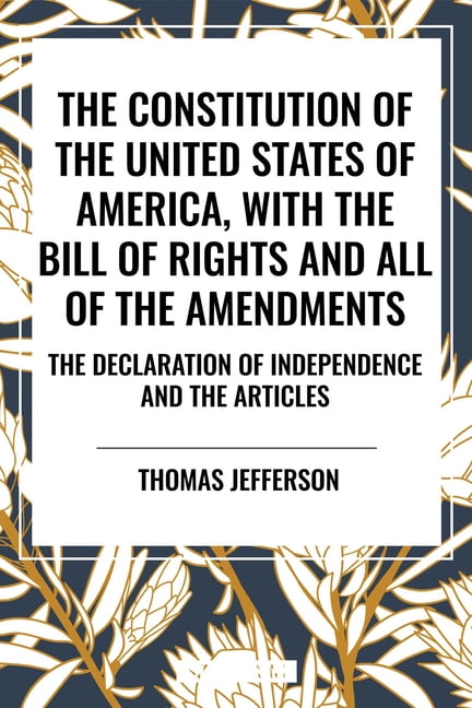 Constitution of the United States of America, with the Bill of Rights and All of the Amendments; The Declaration of Inde, (Paperback)