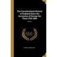 thumbnail image 1 of The Constitutional History of England Since the Accession of George the Third 1760-1860; Volume I (Hardcover), 1 of 1