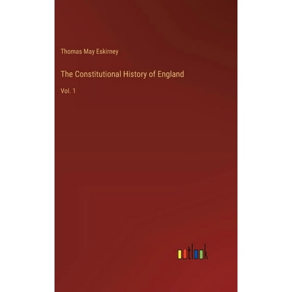 The Constitutional History of England: Vol. 1, (Hardcover)